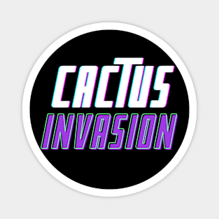 Cactus Invasion Text Blck Magnet